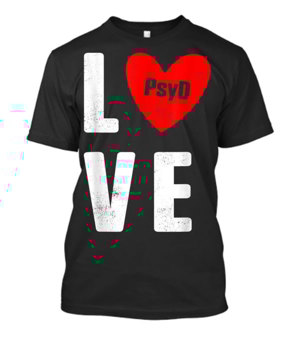 Psyd Doctorate Love Psychology Degree Heart T-Shirt