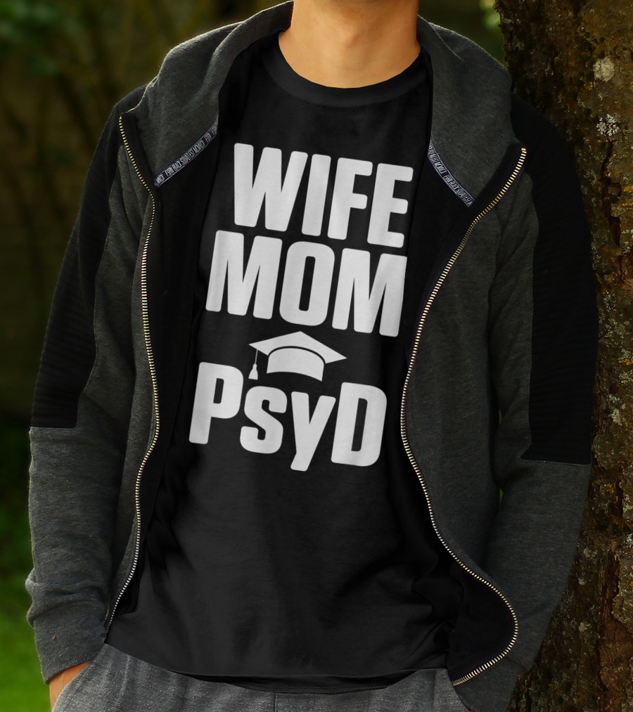 Wife Mom PsyD Doctor Of Psychology Doctorate T-Shirt