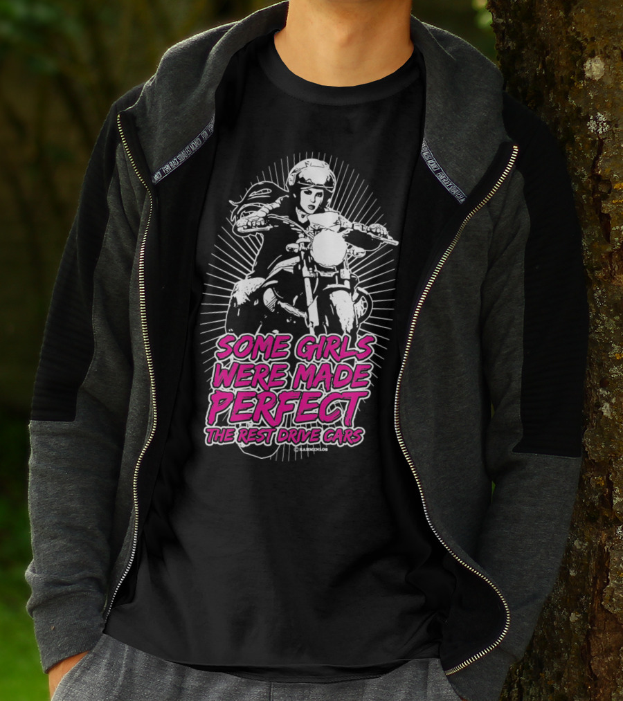 Some Girls Were Made Perfect The Rest Drive Cars Motorcycle Rider T-Shirt