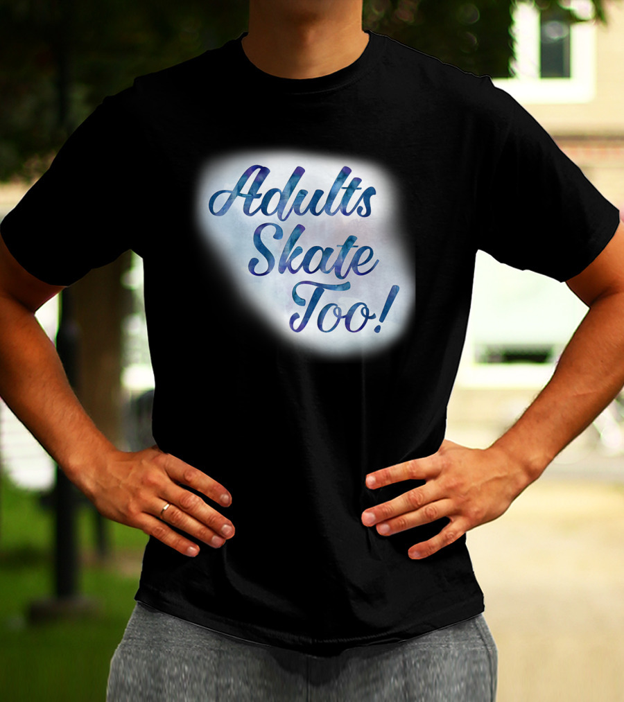 Adults Skate Too Figure Skating American T-Shirt