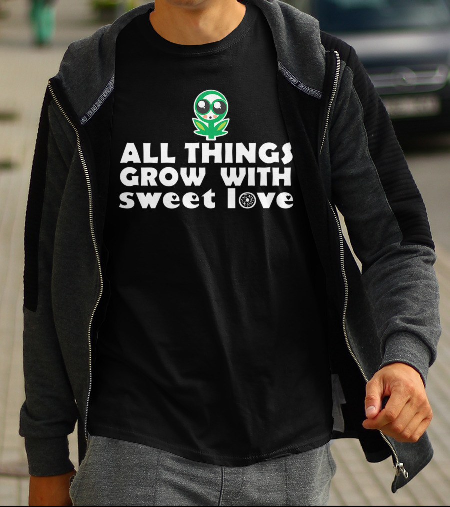 All Things Grow With Sweet Love Baby Flower Alien T-Shirt