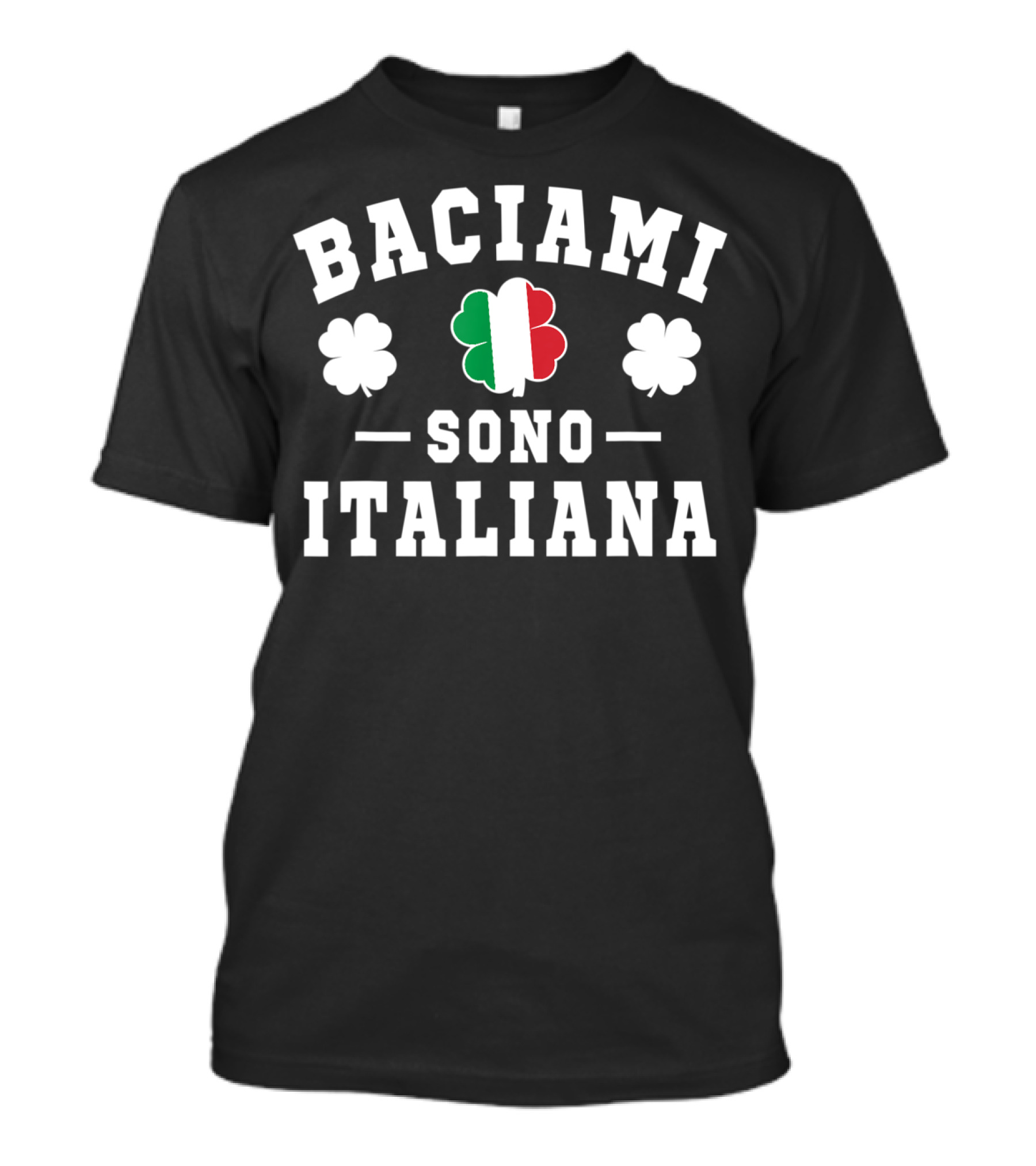 Baciami Sono Italiana Italian Flag Clover T-Shirt