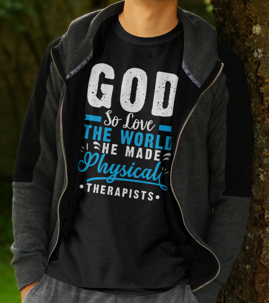 GOD So Love The World He Made Physical Therapists T-Shirt