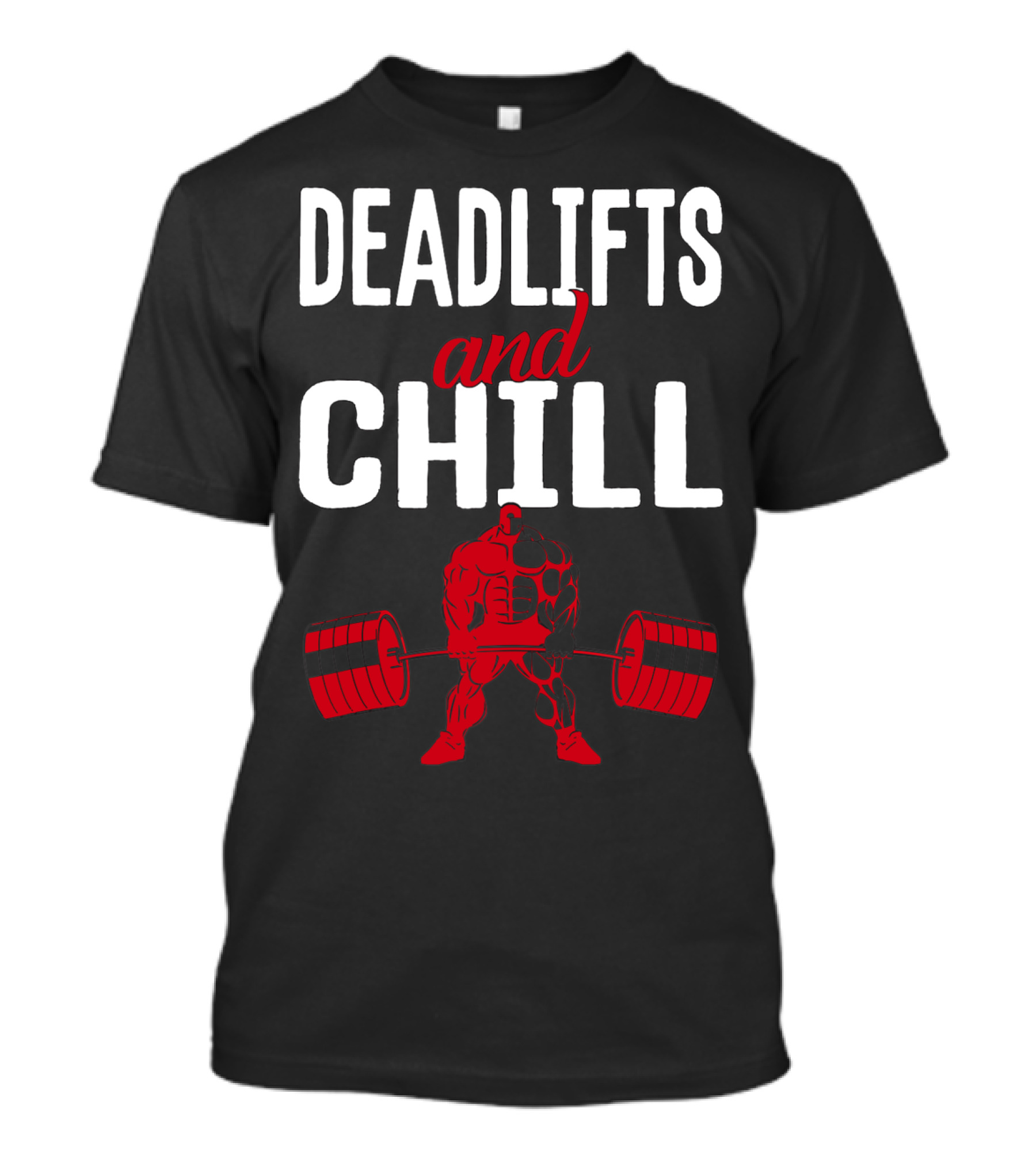 Deadlifts And Chill Fitness Weightlifting Workout Gym T-Shirt