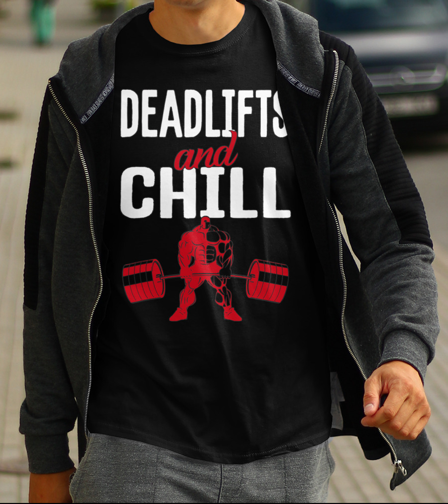 Deadlifts And Chill Fitness Weightlifting Workout Gym T-Shirt