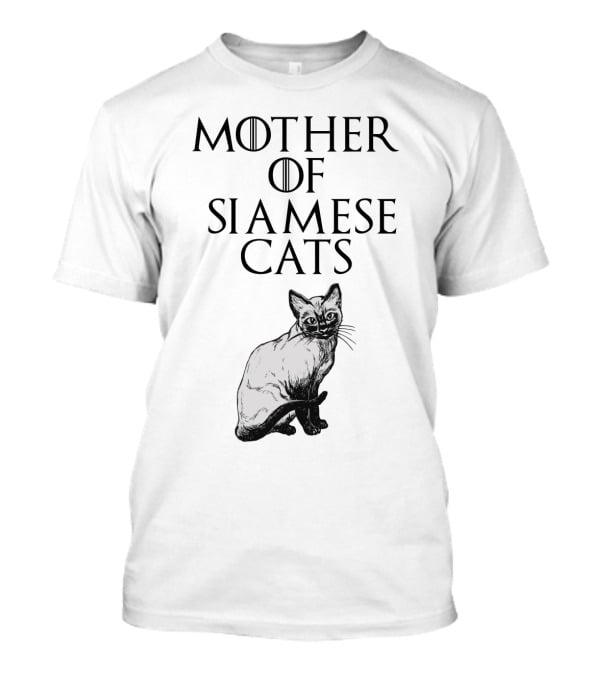 MOTHER OF SIAMESE CATS T-Shirt
