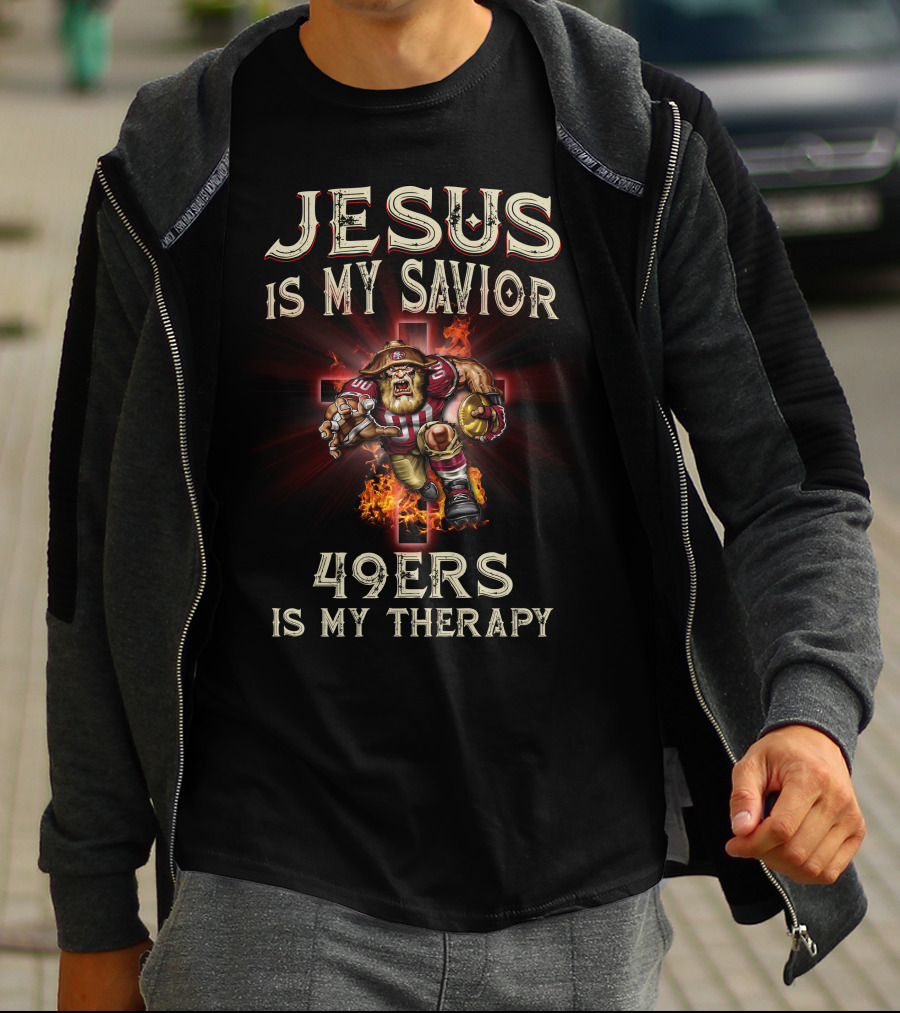 Jesus Is My Savior 49ers Is My Therapy San Francisco Football Fusion T-Shirt