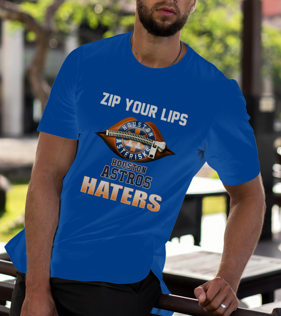 ZIP YOUR LIPS HOUSTON ASTERISKS HOUSTON ASTROS HATERS T-Shirt
