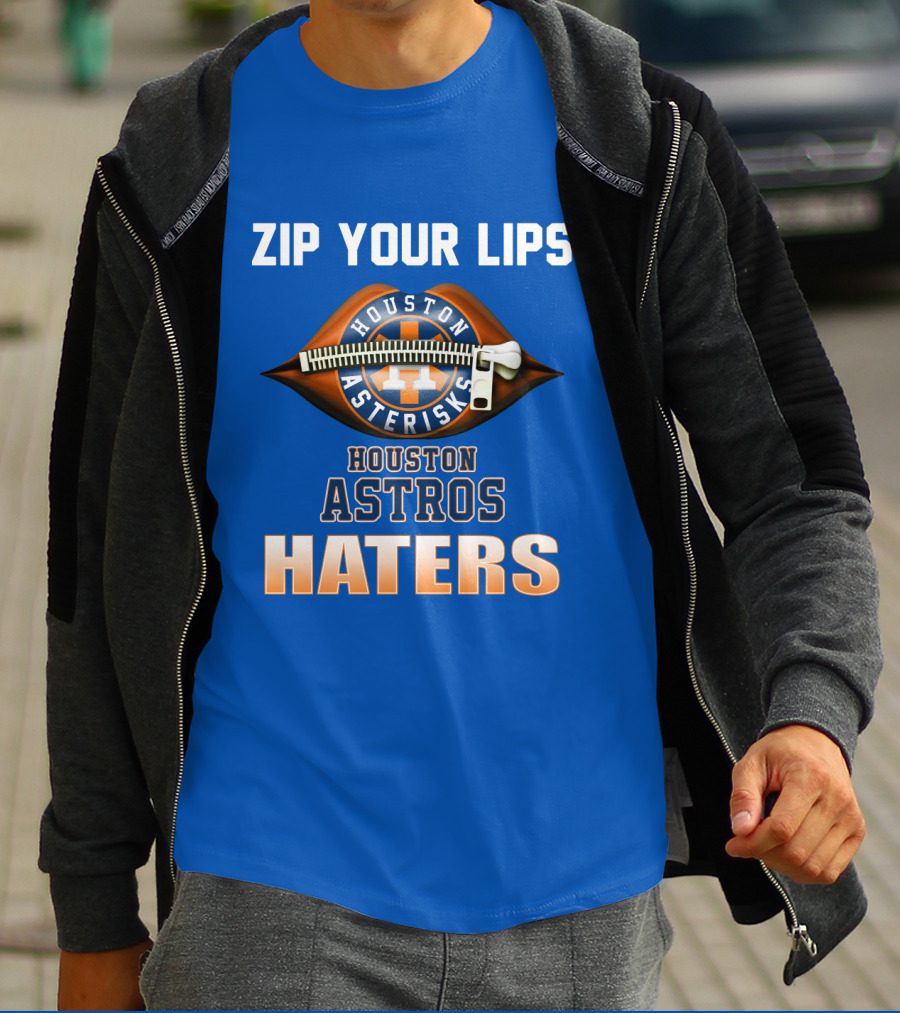ZIP YOUR LIPS HOUSTON ASTERISKS HOUSTON ASTROS HATERS T-Shirt