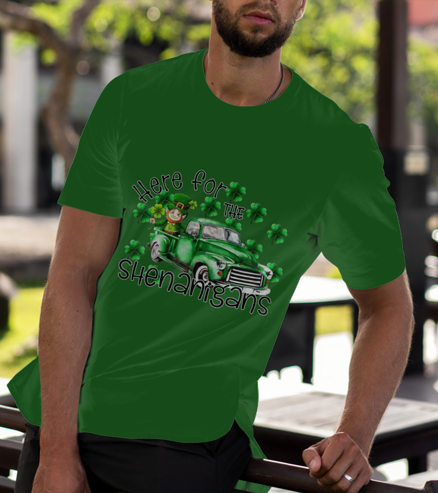 Here For The Shenanigans Leprechaun Green Truck Clover Leaves T-Shirt