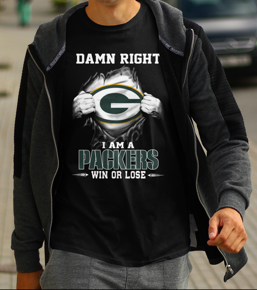 Damn Right I Am A Packers Win Or Lose T-Shirt