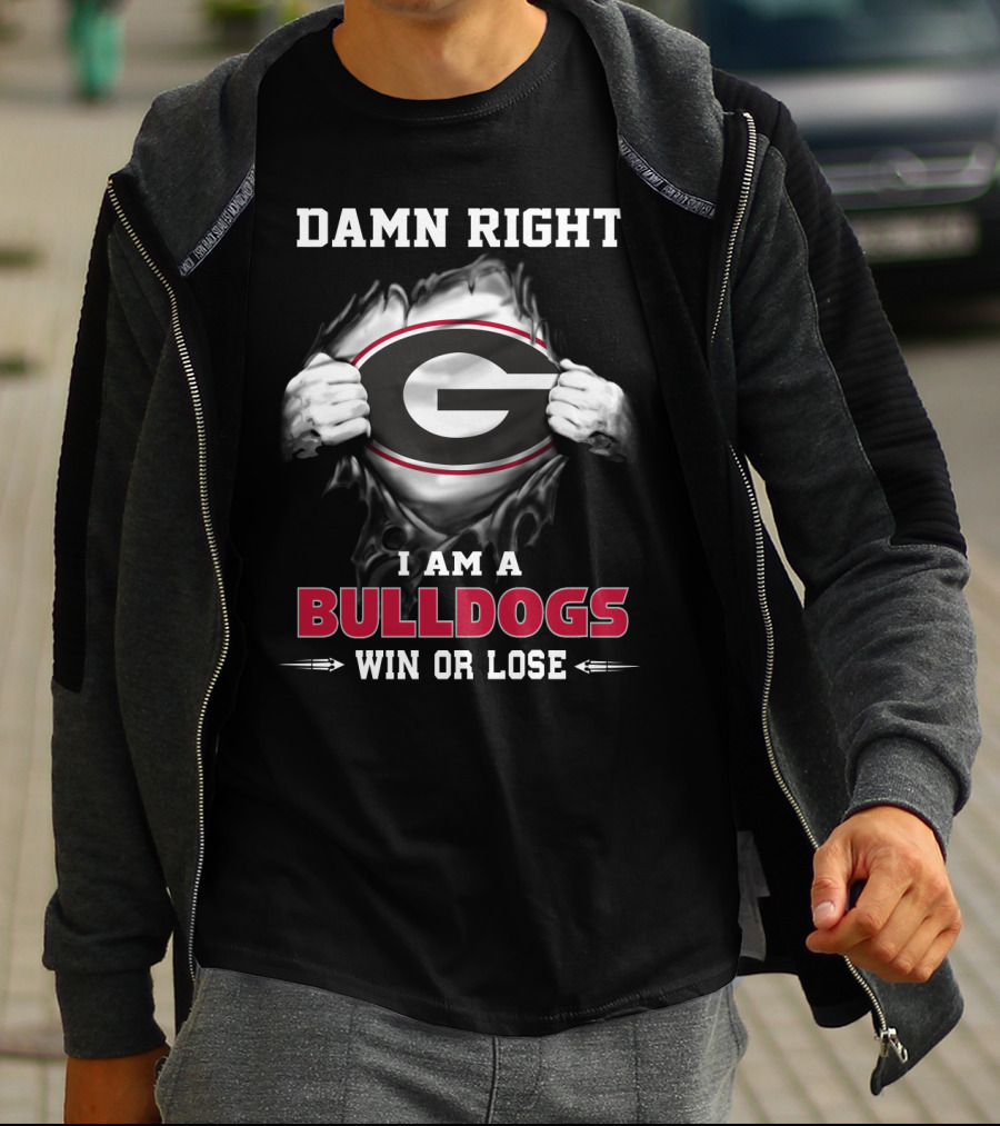 Damn Right I Am A Georgia Bulldogs Win Or Lose T-Shirt