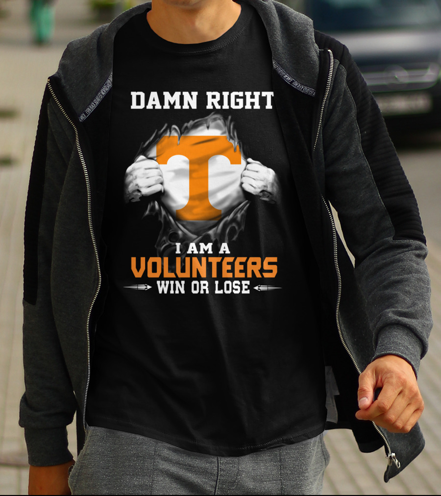 Damn Right I Am A Volunteers Win Or Lose T-Shirt