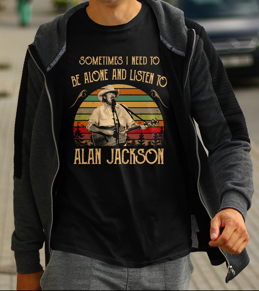 Sometimes I Need To Be Alone And Listen To Alan Jackson Vintage Music Scene T-Shirt