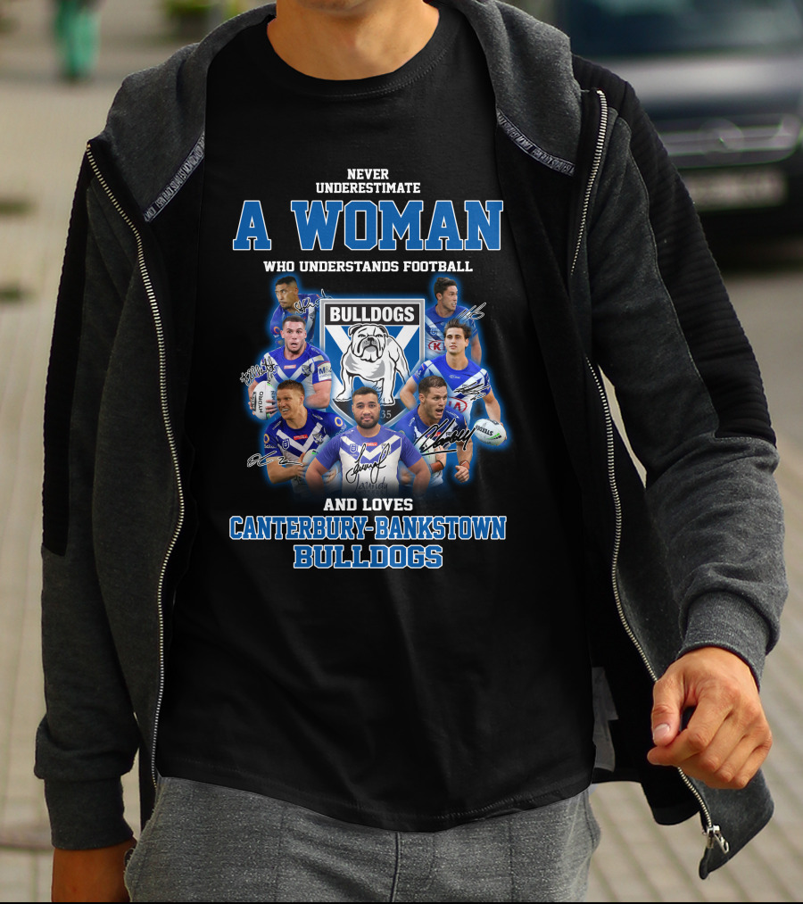 Never Underestimate A Woman Who Understands Football And Loves Canterbury-Bankstown Bulldogs T-Shirt