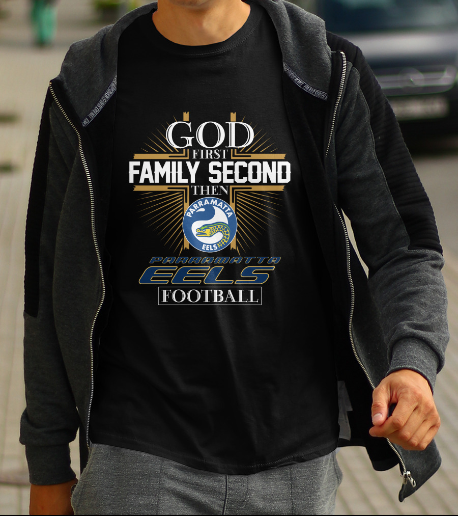 God First Family Second Then Parramatta Eels Football Parramatta Eels Football T-Shirt