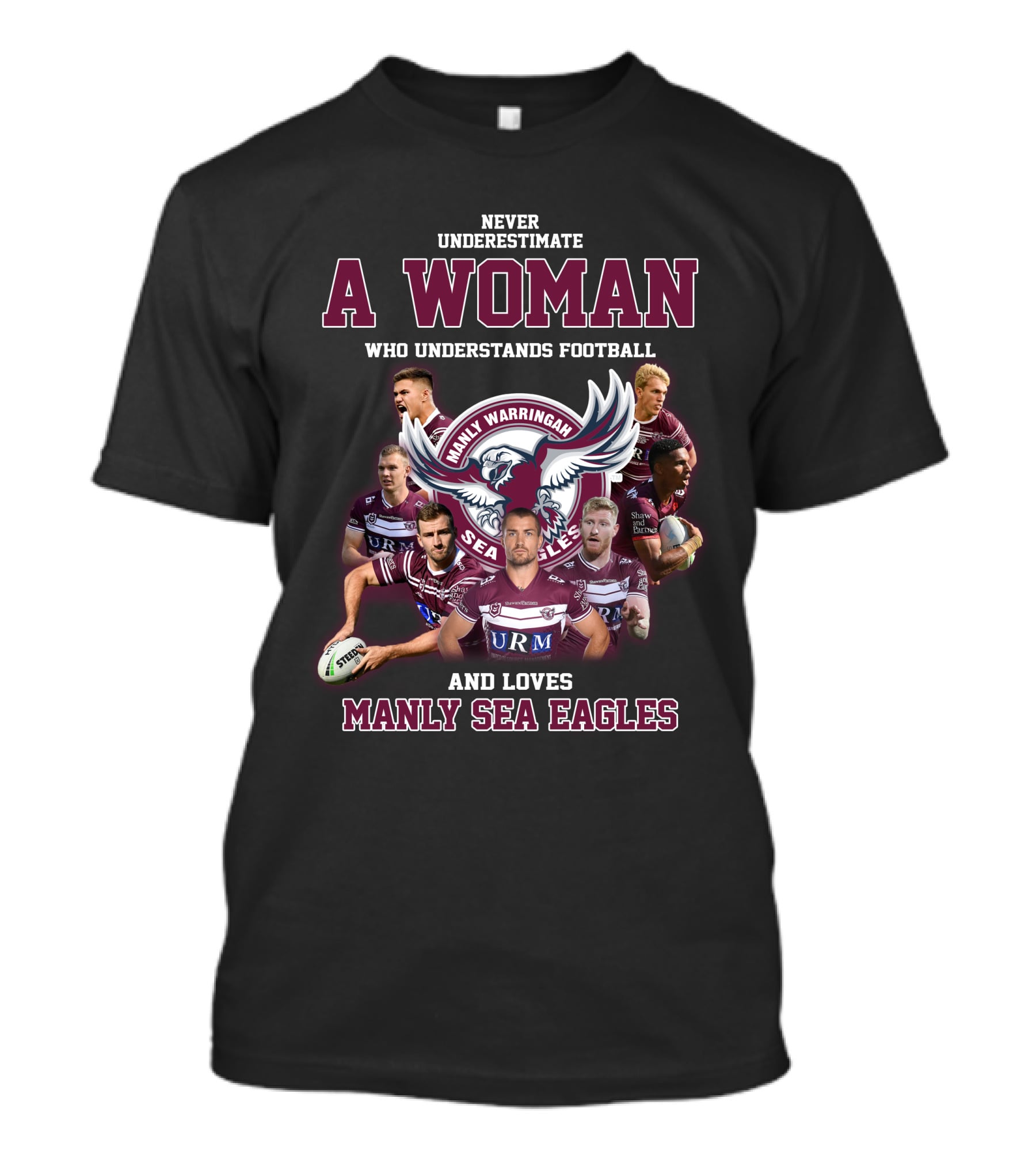 Never Underestimate A Woman Who Understands Football And Loves Manly Warringah Sea Eagles T-Shirt