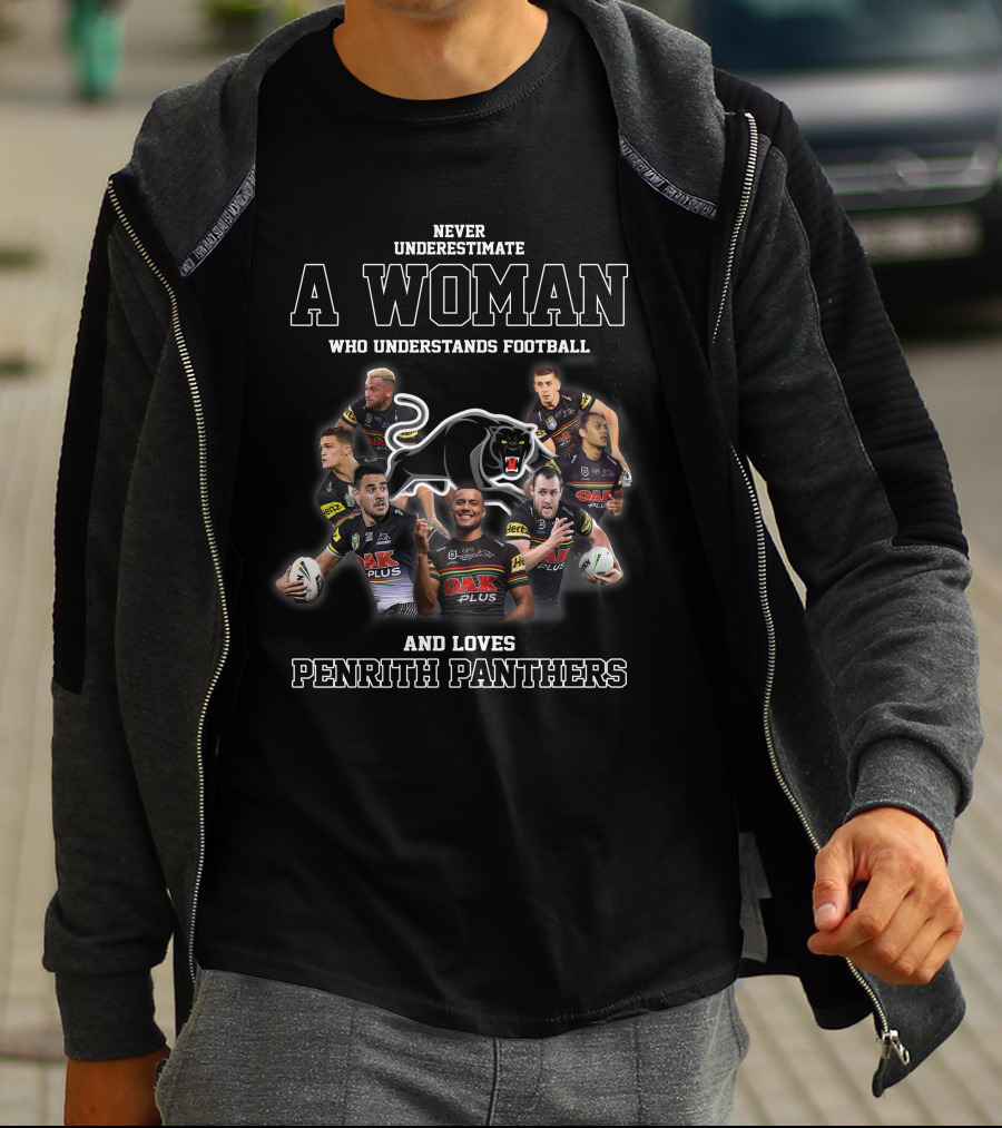 Never Underestimate A Woman Who Understands Football And Loves Penrith Panthers T-Shirt