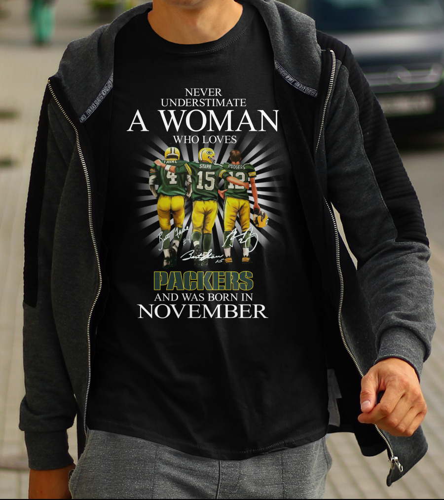 Never Underestimate A Woman Who Loves Packers Favre Starr Rodgers And Was Born In November T-Shirt