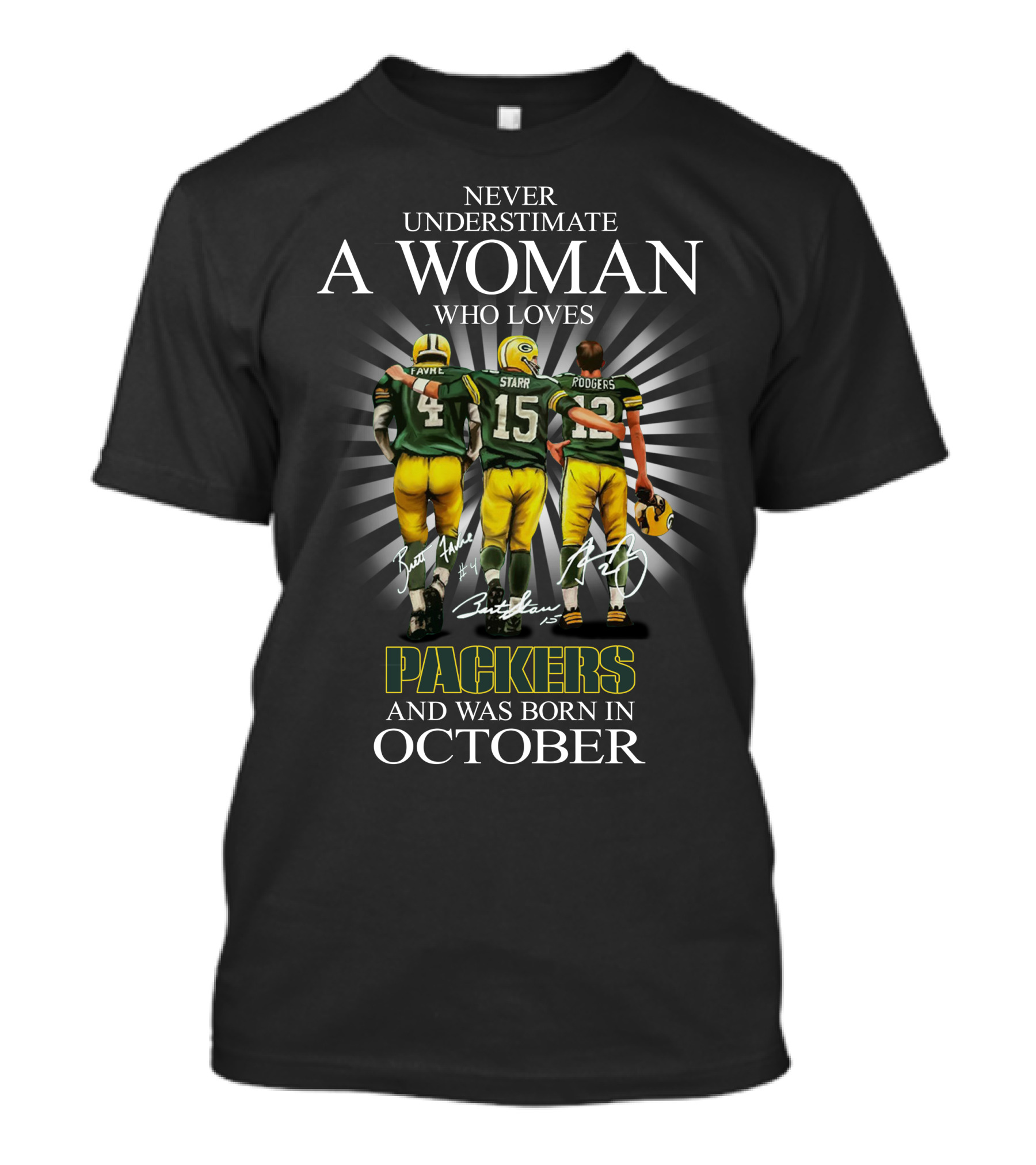 Never Underestimate A Woman Born In October Who Loves Packers Legends Favre Starr Rodgers T-Shirt