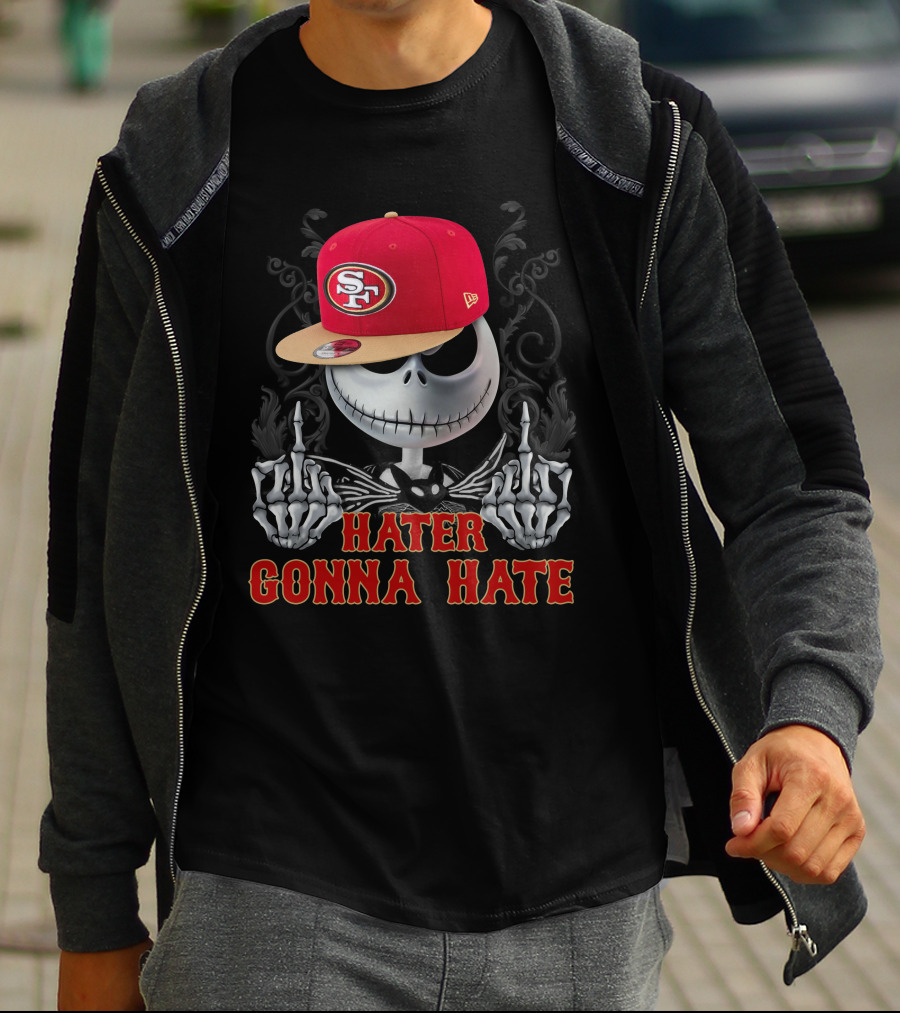 San Francisco 49ers Hater Gonna Hate Skeleton Hat T-Shirt