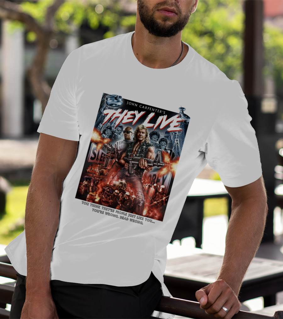 John Carpenter's They Live You Think They're People Just Like You You're Wrong Dead Wrong T-Shirt