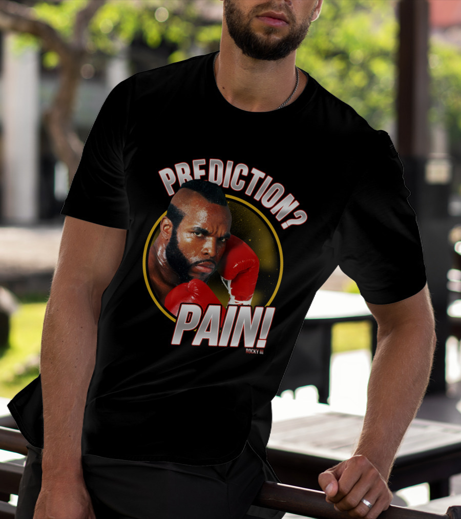 Rocky III Prediction? Pain T-Shirt