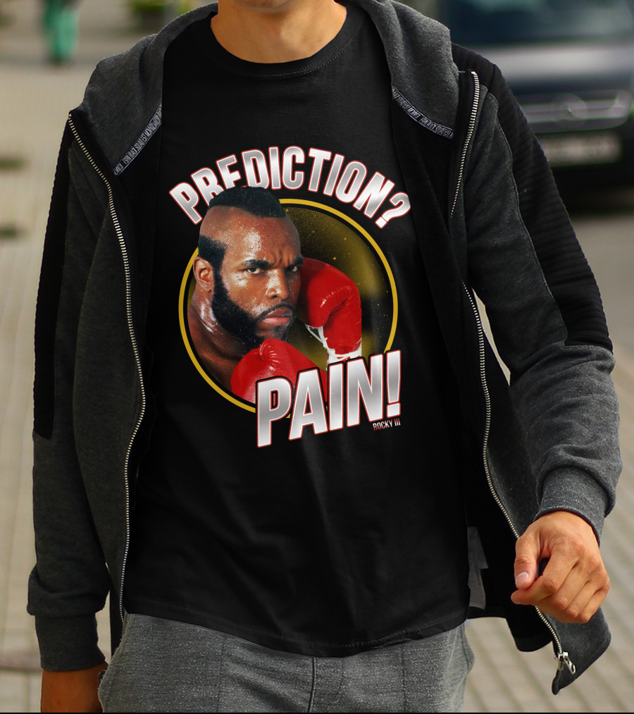 Rocky III Prediction? Pain T-Shirt