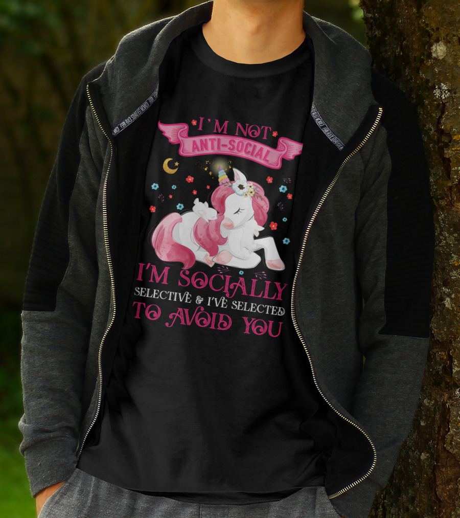 I'm Not Anti-Social Unicorn I'm Socially Selective And I've Selected To Avoid You T-Shirt