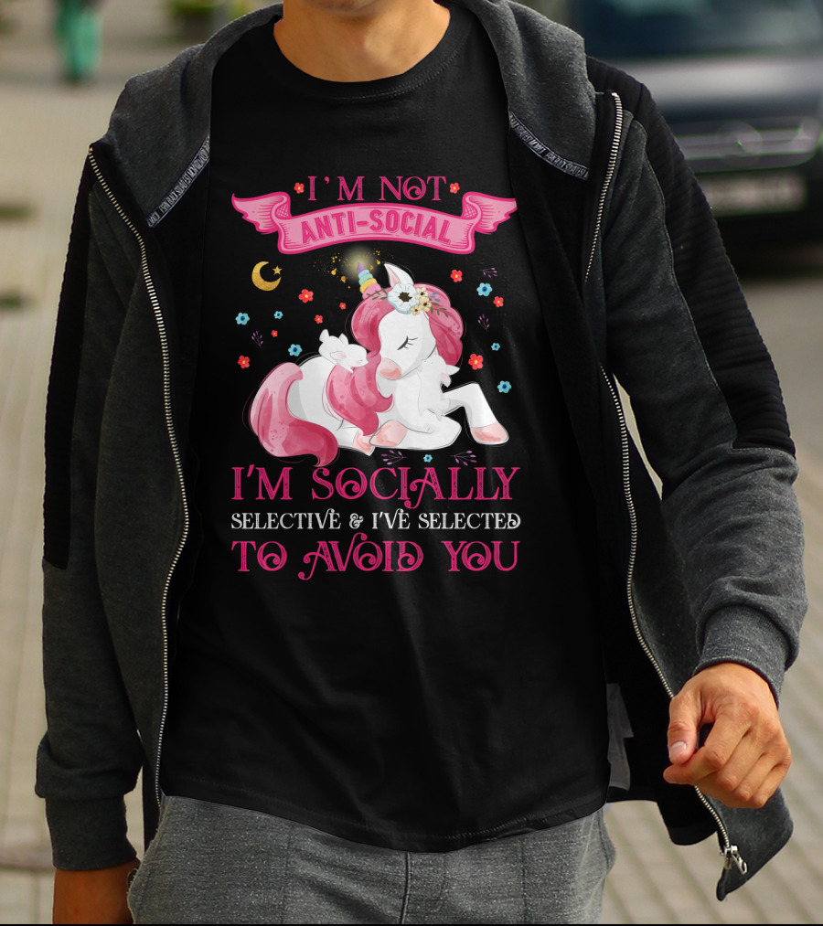 I'm Not Anti-Social Unicorn I'm Socially Selective And I've Selected To Avoid You T-Shirt