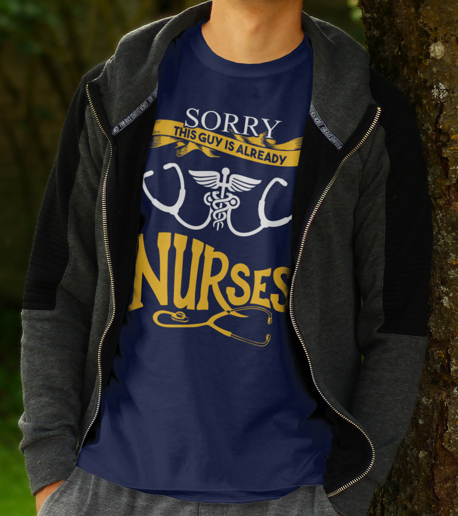 Sorry This Guy Is Already Nurses T-Shirt