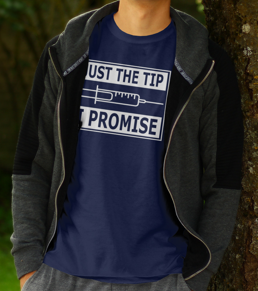 Just The Tip I Promise Syringe Humor T-Shirt