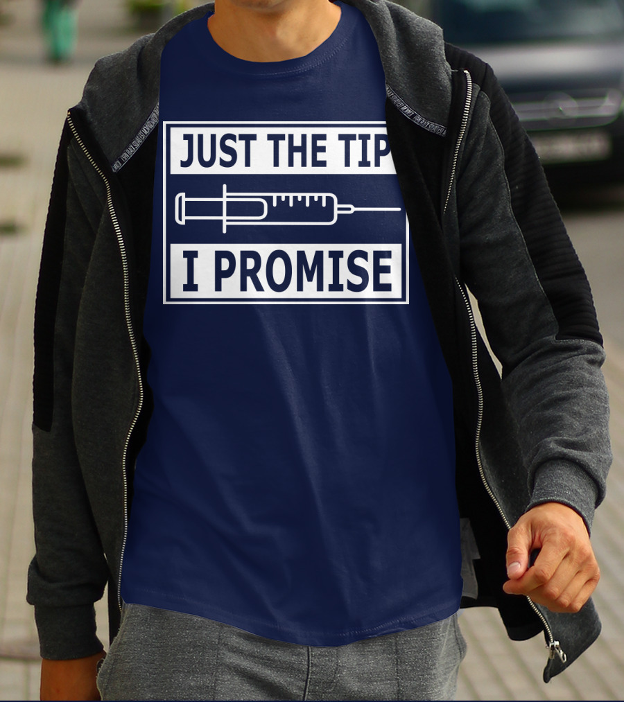 Just The Tip I Promise Syringe Humor T-Shirt