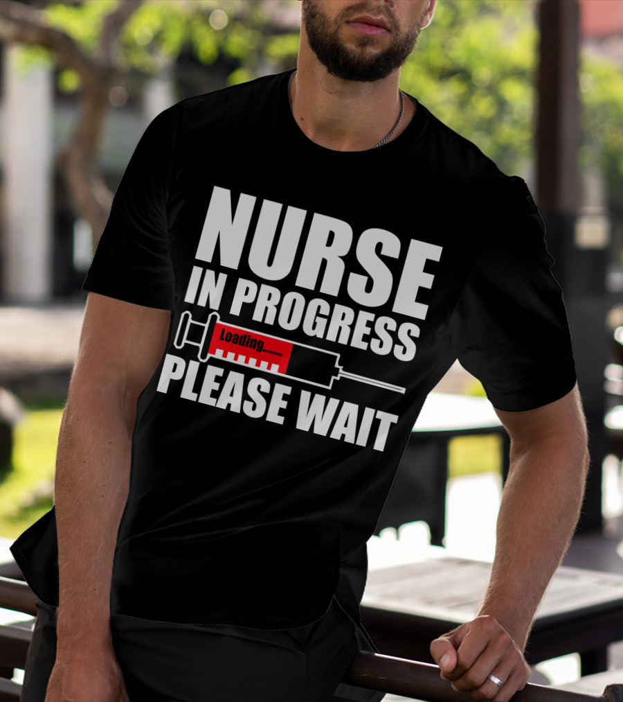 Nurse In Progress Loading Please Wait T-Shirt