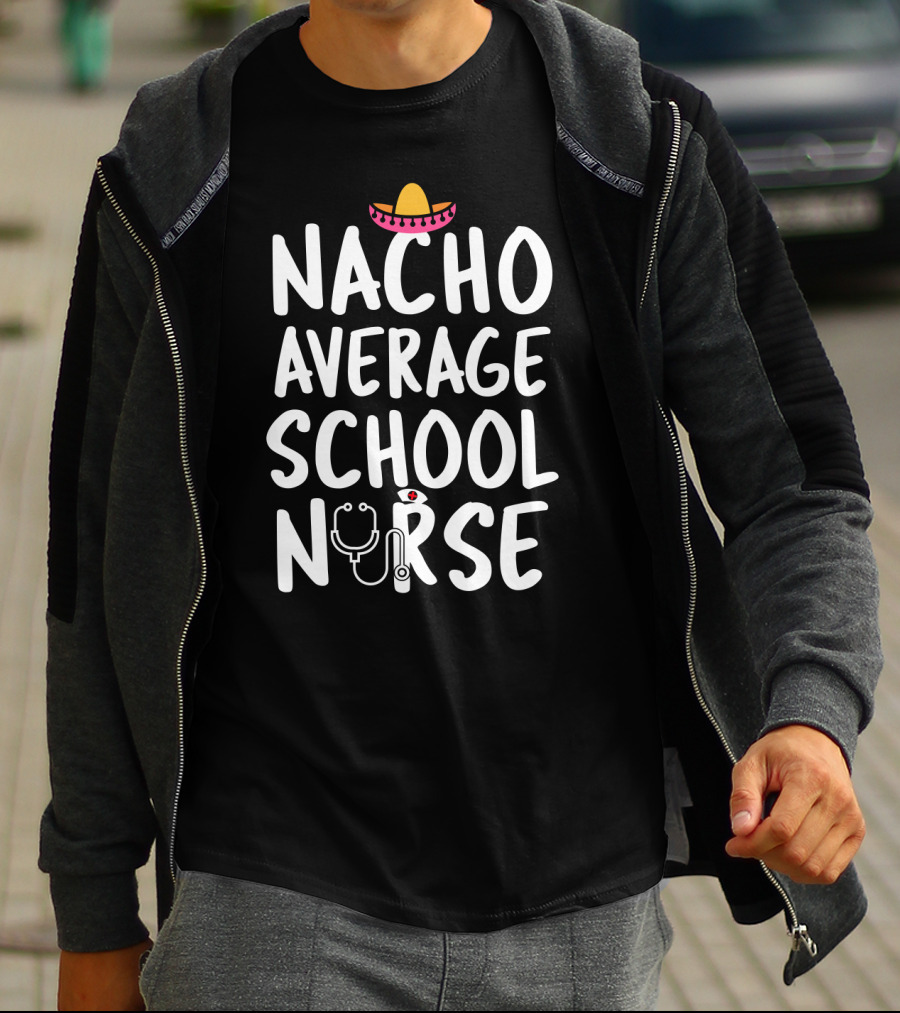 Nacho Average School Nurse Sombrero Stethoscope T-Shirt