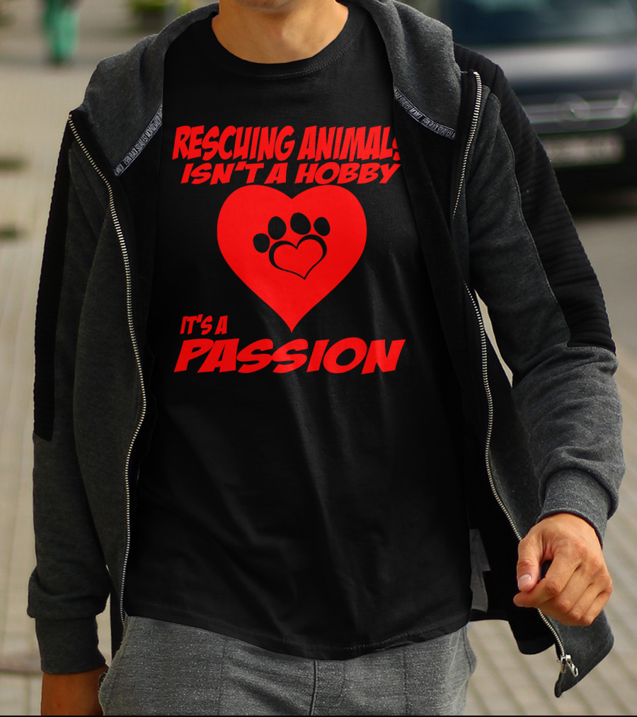 Rescuing Animals Isn't A Hobby It's A Passion Heart Paw Prints T-Shirt