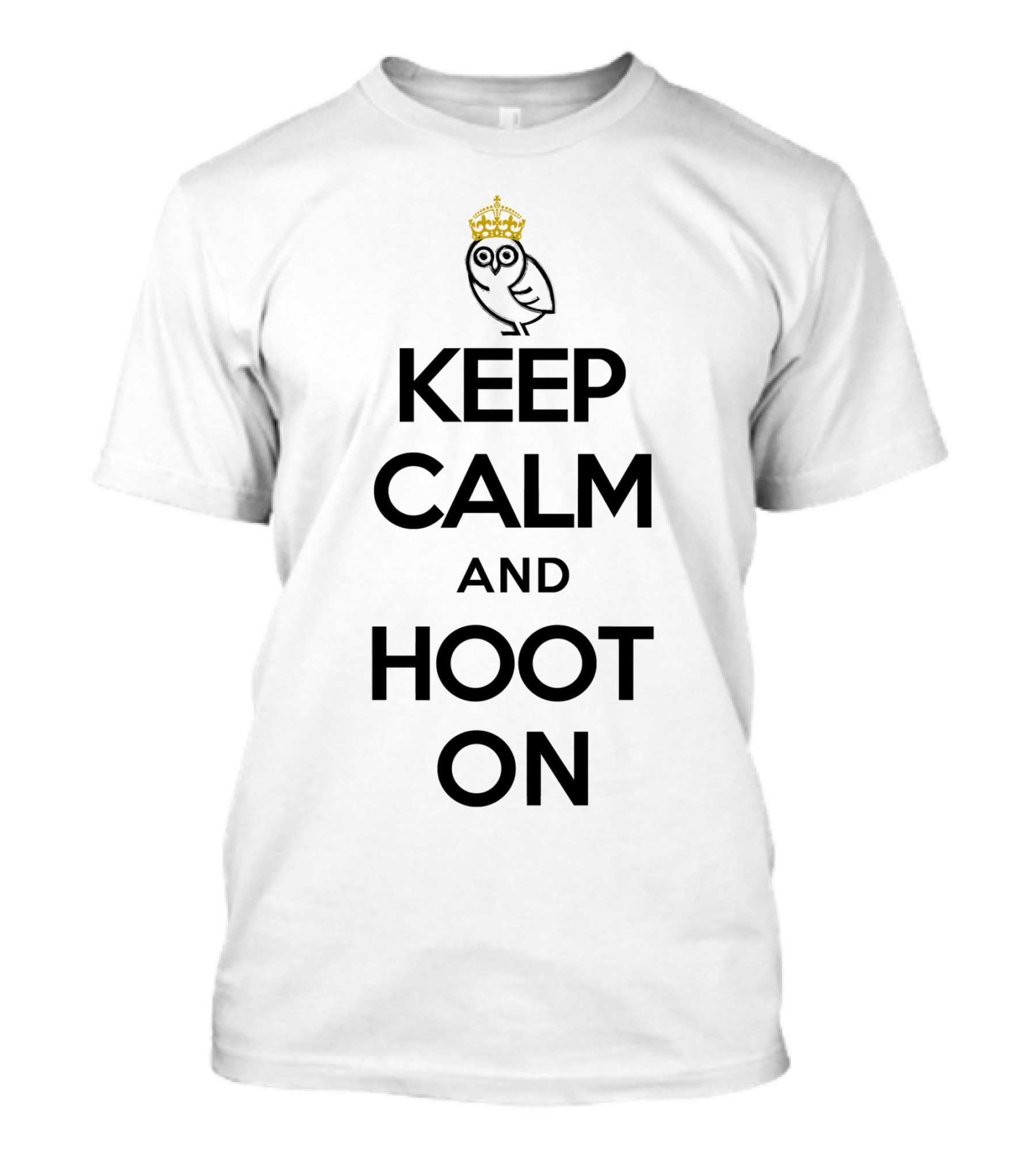 Keep Calm And Hoot On Owl With Crown T-Shirt