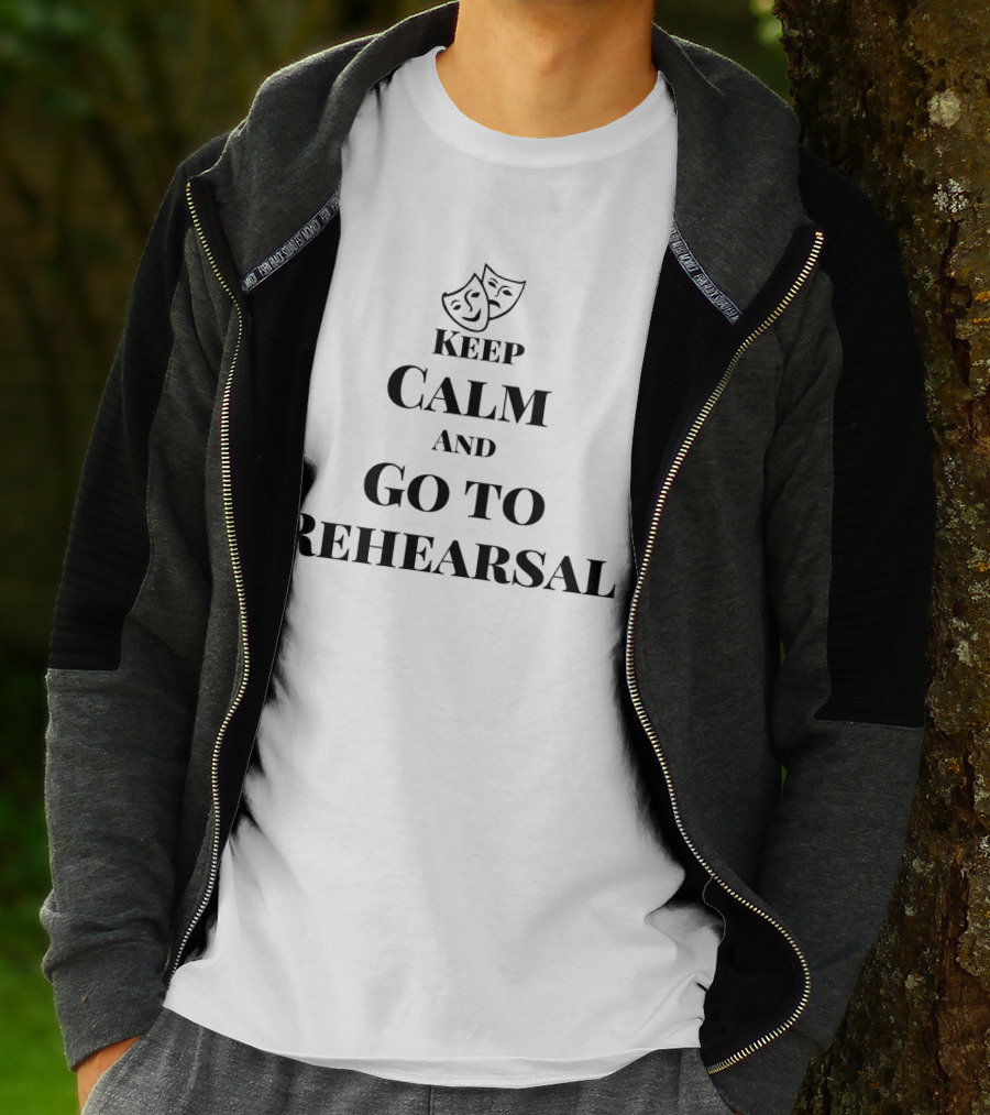 Theater Masks Keep Calm And Go To Rehearsal T-Shirt