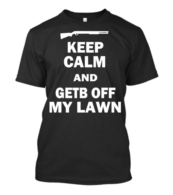 Keep Calm And Get Off My Lawn Rifle T-Shirt