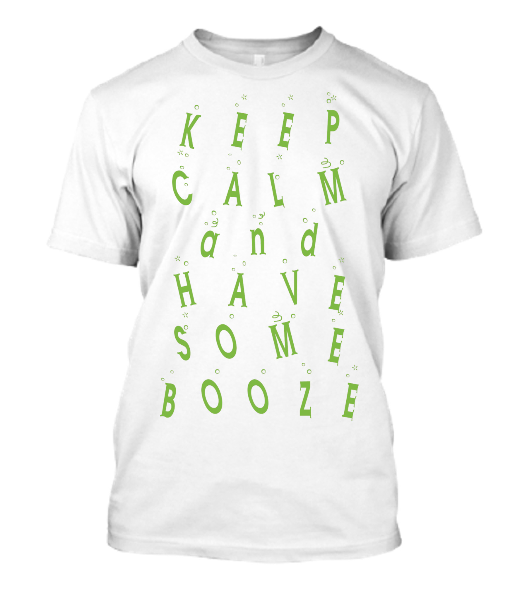 Keep Calm And Have Some Booze Fun Spirited Text With Bubbly Effects T-Shirt