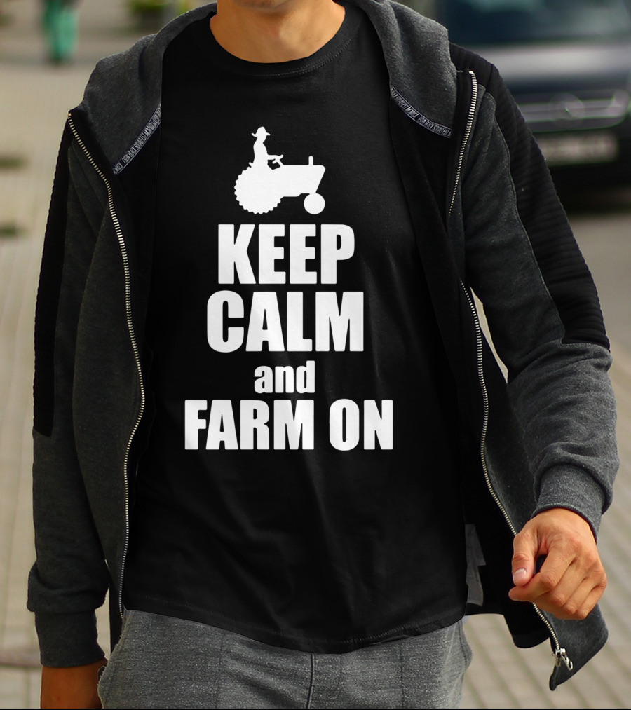 Keep Calm And Farm On Tractor Silhouette With Farmer Riding T-Shirt