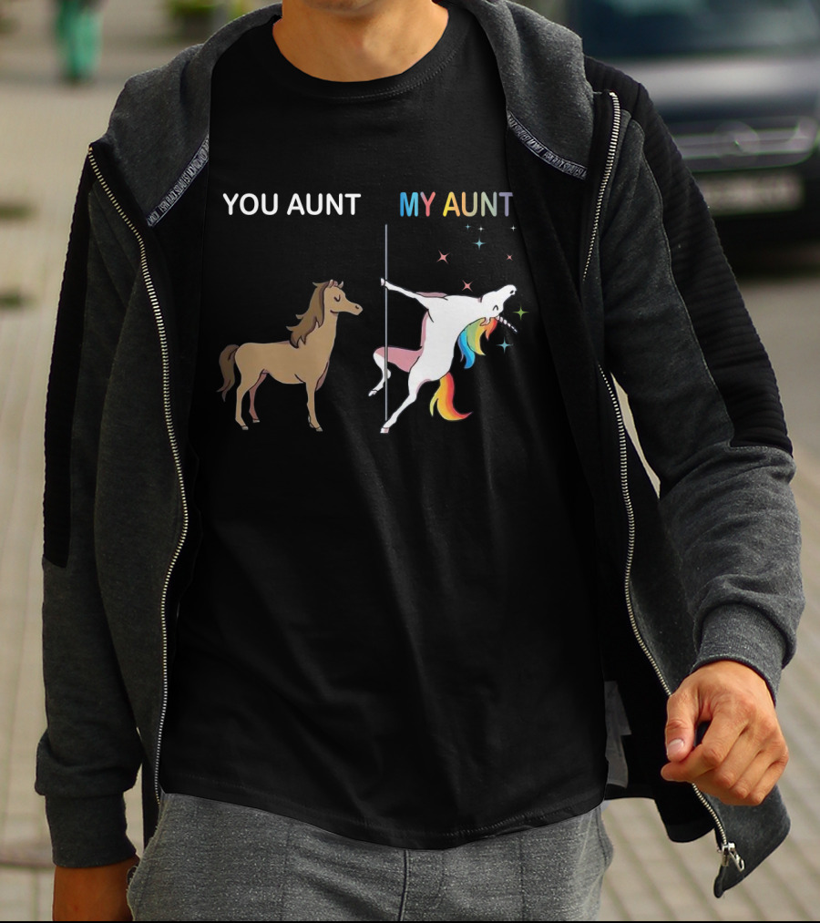 YOU AUNT MY AUNT Unicorn Rainbow Pole Dance T-Shirt