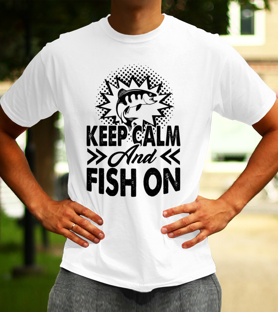 Keep Calm And Fish On Motivational Fishing Phrase With Fish T-Shirt