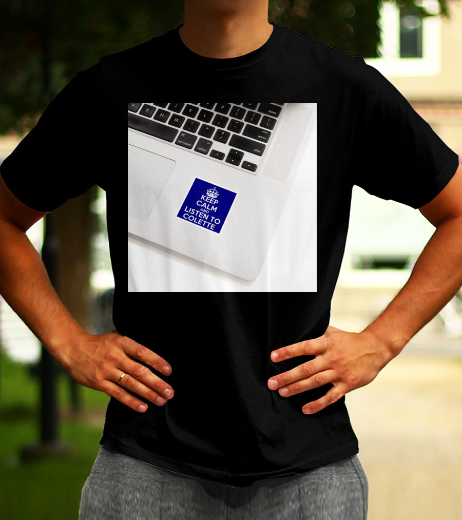 Keep Calm And Listen To Colette Blue Sticker On Laptop Keyboard T-Shirt