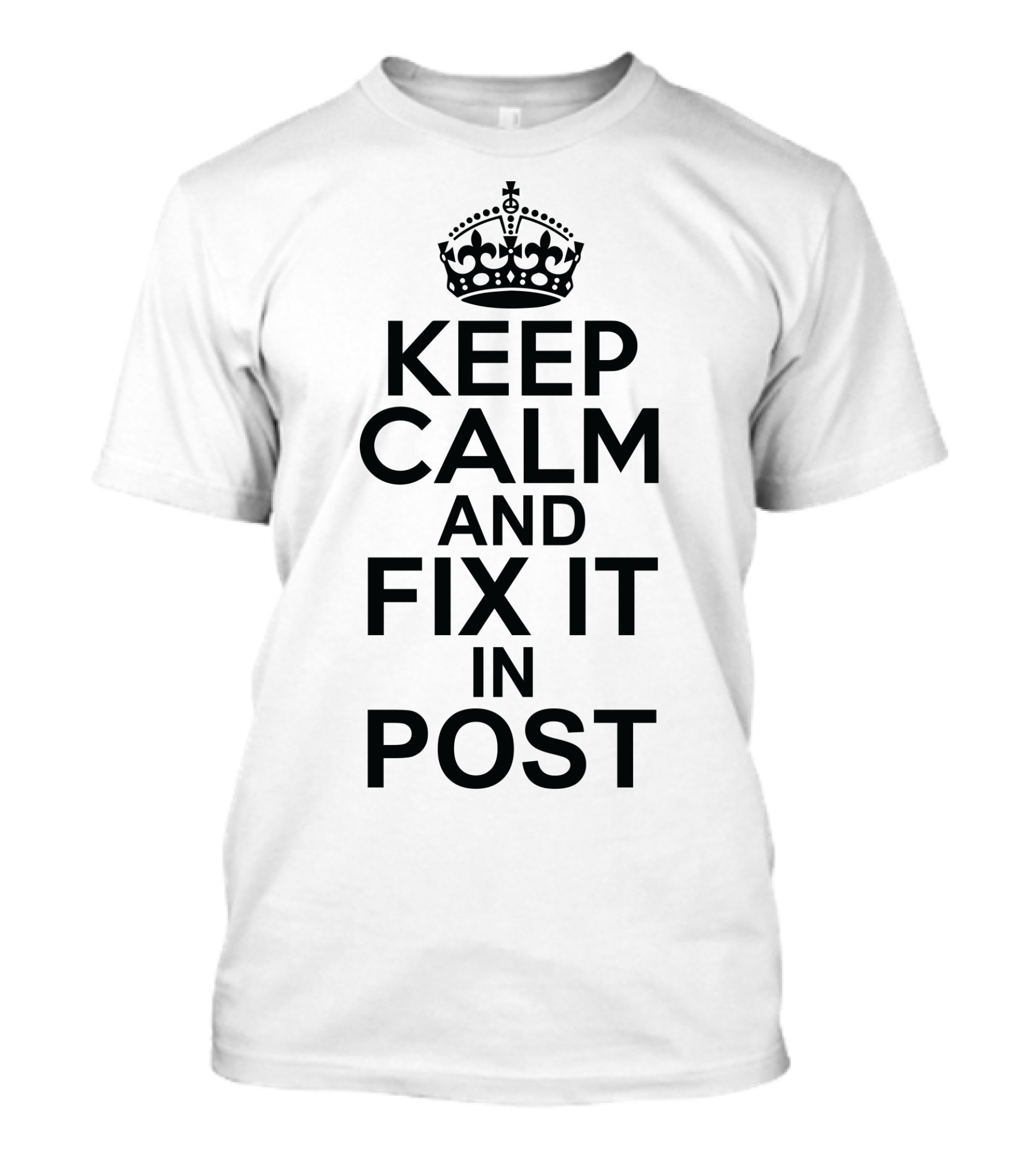Keep Calm And Fix It In Post Edit Iconic Typography For Video Production Enthusiasts T-Shirt