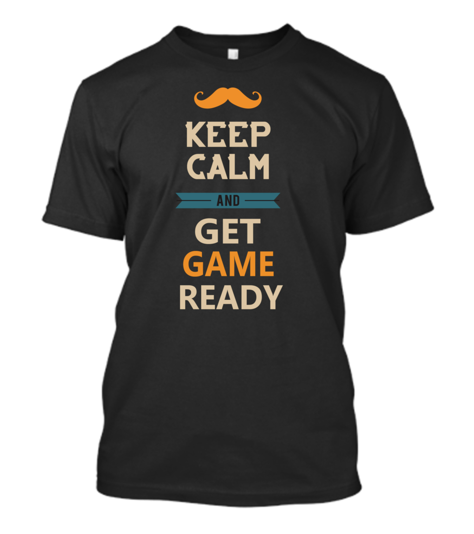 Keep Calm And Get Game Ready With Mustache Motif T-Shirt