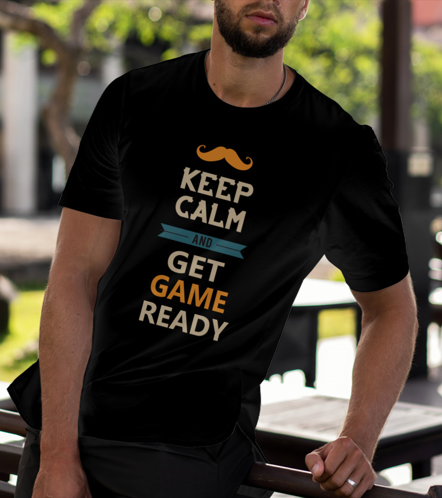 Keep Calm And Get Game Ready With Mustache Motif T-Shirt