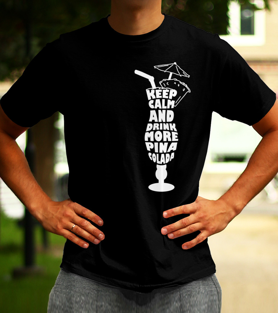Keep Calm And Drink More Pina Colada With Tropical Umbrella Graphics T-Shirt