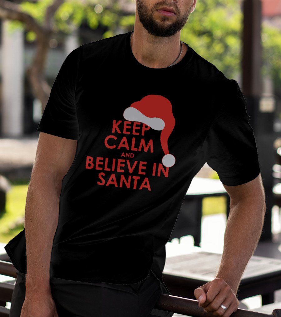 Keep Calm And Believe In Santa Christmas Santa Hat T-Shirt