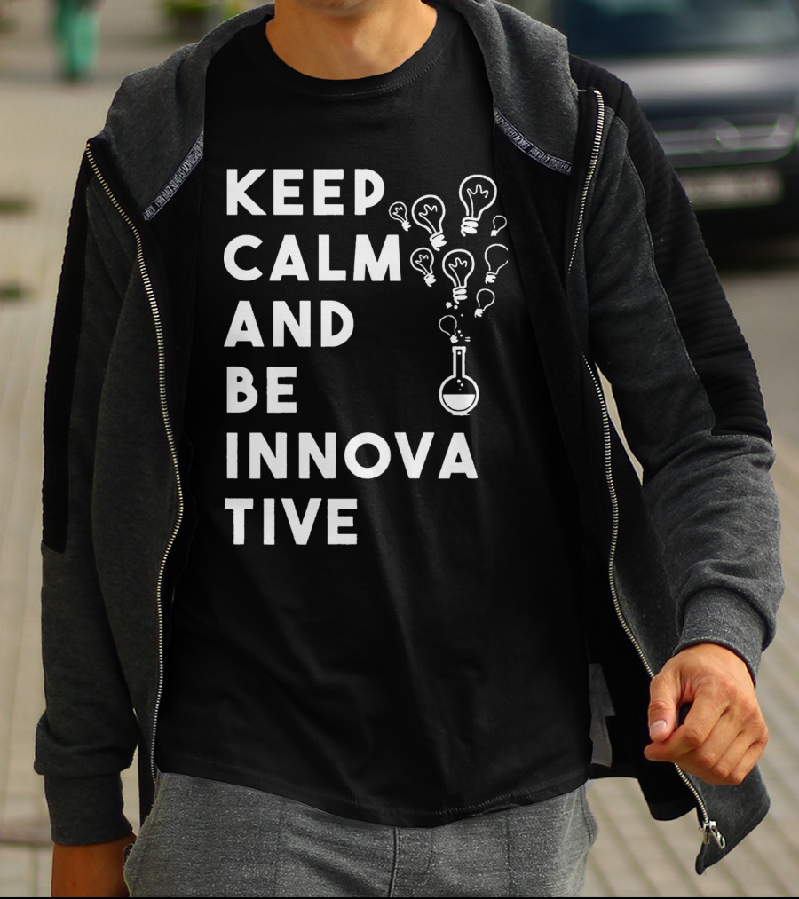 Keep Calm And Be Innovative Light Bulbs Chemistry Beaker Creative Inspiration T-Shirt